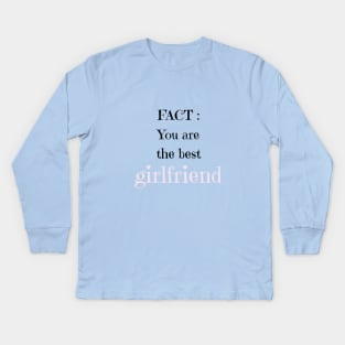 fact you are the best girfriend Kids Long Sleeve T-Shirt